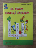 Rodica Chiran - Ne jucam, engleza invatam