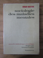 Anticariat: Roger Bastide - Sociologie des maladies mentales