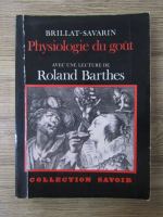 Anticariat: Roland Barthes - Brillat-Savarin. Physiologie du gout