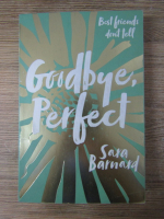 Anticariat: Sara Barnard - Goodbye perfect