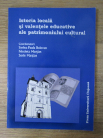 Sorina Paula Bolovan - Istoria locala si valentele educative ale patrimoniului cultural