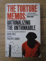 Anticariat: The torture memos. Rationalizing the unthinkable