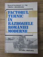 Tiberiu Urdareanu - Factorul tehnic in razboaiele Romaniei moderne