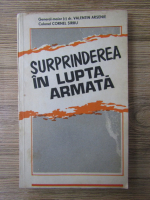 Anticariat: Valentin Arsenie - Surprinderea in lupta armata