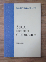 Anticariat: Watchman Nee - Seria noului credincios (volumul 2)