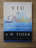 Anticariat: A. W. Tozer - Viu in Duhul