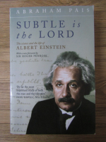 Abraham Pais - Subtle is the Lord. The science and the life of Albert Einstein