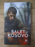 Anticariat: Adrian Scrimint - Balet la Kosovo