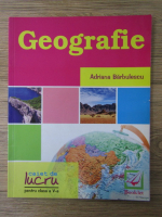 Adriana Barbulescu - Geografie. Caiet de lucru pentru clasa a V-a