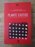 Alex Cistelecan - Plante exotice. Teoria si practica marxistilor romani