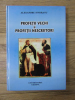 Alexandru Isvoranu - Profetii vechi si profetii nescriitori