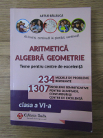 Artur Balauca - Aritmetica, algebra, geometrie. Teme pentru centre de excelenta. Clasa a VI-a