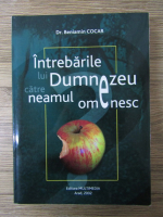 Anticariat: Beniamin Cocar - Intrebarile lui Dumnezeu catre neamul omenesc