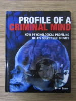 Anticariat: Brian Innes - Profile of a criminal mind. How psychological profiling helps solve true crimes