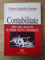 Anticariat: Corina Graziella Dumitru - Contabilitate. Teste grila rezolvate si lucrare practica monografica