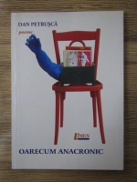 Anticariat: Dan Petrusca - Oarecum anacronic