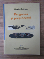 Anticariat: Darie Cristea - Prognoza si prejudecata