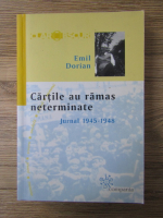 Emil Dorian - Cartile au ramas neterminate. Jurnal 1945-1948