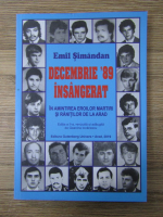 Anticariat: Emil Simandan - Decembrie '89 insangerat. In amintirea eroilor martiri si ranitilor de la Arad