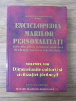 Anticariat: Enciclopedia marilor personalitati din istoria, volumul 8. Dimensiunile culturii si civilizatiei taranesti