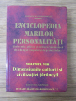 Enciclopedia marilor personalitati, volumul 8. Dimensiunile culturii si civilizatiei taranesti