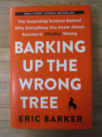 Anticariat: Eric Barker - Barking up the wrong tree