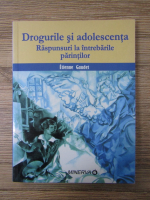 Anticariat: Etienne Gaudet - Drogurile si adolescenta. Raspunsurile la intrebarile parintilor