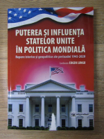 Anticariat: Eugen Lungu - Puterea si influenta Statelor Unite in politica mondiala