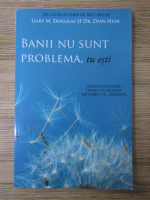 Anticariat: Gary M. Douglas - Banii nu sunt problema, tu esti