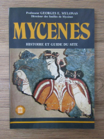 George E. Mylonas - Mycenes. Histoire et guide du site