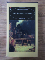 George Eliot - Moara de pe Floss