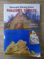 Anticariat: Gheorghe Bardan Raine - Paradisul tainuit. Templul sarpelui. Muica si fiul