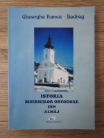 Anticariat: Gheorghe Rancu Bodrog - Istoria bisericilor ortodoxe din Almaj