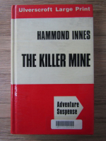 Anticariat: Hammond Innes - The killer mine