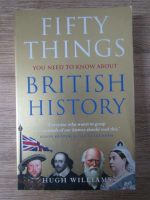 Anticariat: Hugh E. Williams - Fifty things. You need to know about british history