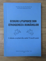 Ilie Moldovan - Ecouri liturgice din etnogeneza romanilor. Colinda crestina dn sudul Transilvaniei