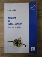 Anticariat: Irena Chiru - Analiza in intelligence: de la arta la stiinta