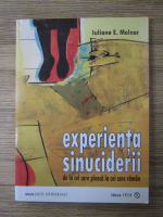 Iuliana E. Molnar - Experienta sinuciderii. De la cel care pleaca la cei care raman