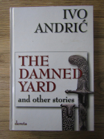 Anticariat: Ivo Andric - The damned yard and other stories