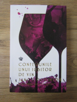 Anticariat: Jancis Robinson - Confesiunile unui iubitor de vin. Placerea degustarii