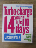 Anticariat: Jason Vale - Turbo-charge your life in 14 days