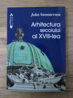 Anticariat: John Summerson - Arhitectura secolului al XVIII-lea