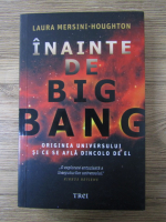 Anticariat: Laura Mersini Houghton - Inainte de Big Bang. Originea universului si ce se afla dincolo de el