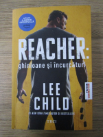 Anticariat: Lee Child - Reacher: ghinioare si incurcaturi