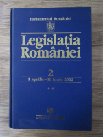 Anticariat: Legislatia Romaniei, volumul 2. 1 aprilie-30 iunie 2002