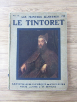 Anticariat: Les peintres illustres. Le tintoret (1518-1594)