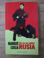 Anticariat: Lulea Marius - De ce nu iubim Rusia