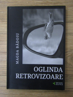 Anticariat: Magda Badoiu - Oglinda retrovizoare