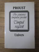 Marcel Proust - In cautarea timpului pierdut. Timpul regasit