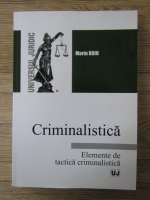 Anticariat: Marin Ruiu - Criminalistica. Elemente de tactica criminalistica